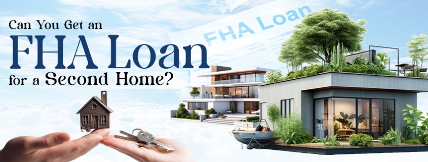 Can you get an FHA Loan for a Second Home