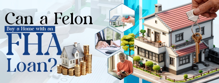 Can a Felon get an FHA Loan
