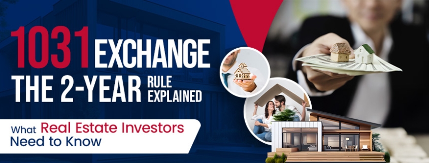 What is 1031 Exchange 2-Year Rule