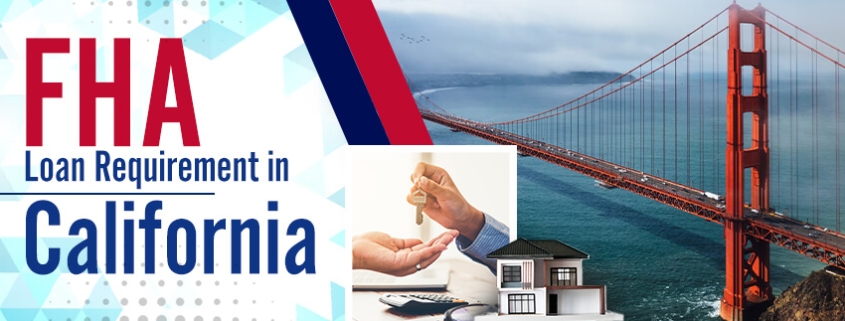 FHA Loan Requirements in California